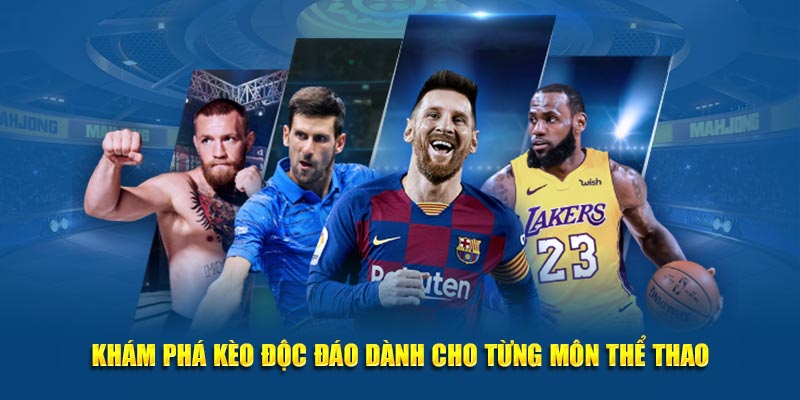 Khám phá kèo độc đáo dành cho từng môn thể thao