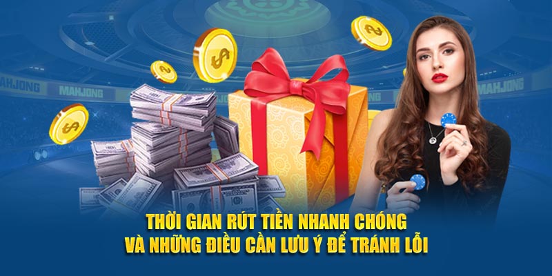 Thời gian rút tiền nhanh chóng và những điều cần lưu ý để tránh lỗi