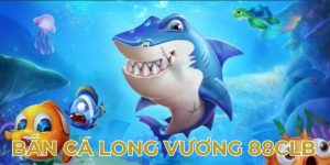 Bắn Cá Long Vương 88CLB - Nơi Kiếm Tiền Từ Chính Đam Mê