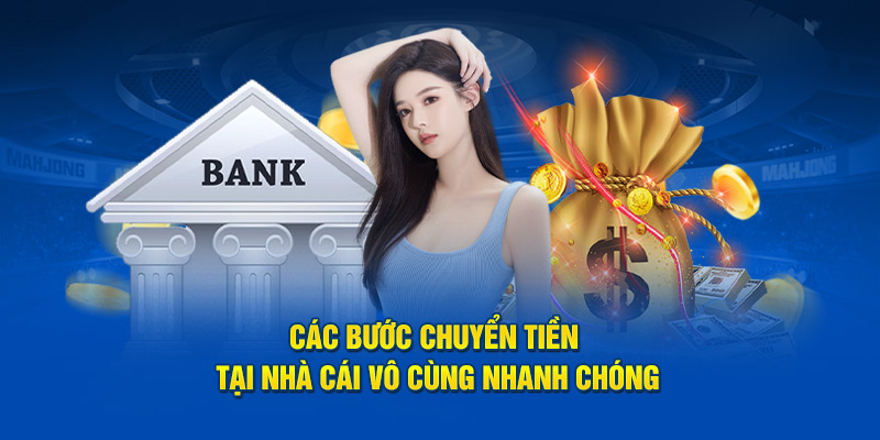 Các bước chuyển khoản tại nhà cái vô cùng nhanh chóng