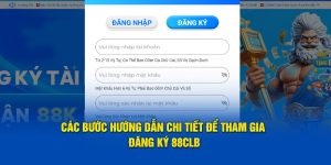 Các Bước Hướng Dẫn Chi Tiết Để Tham Gia Đăng Ký 88CLB