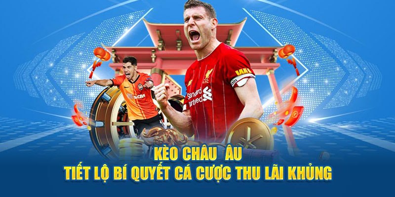 Mẹo đánh kèo đá banh châu Âu trực tuyến hiệu quả