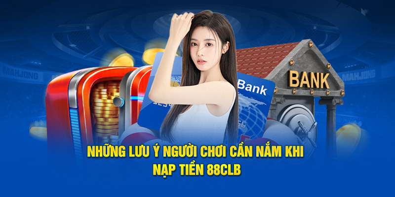 Những lưu ý người chơi cần nắm khi giao dịch 88CLB